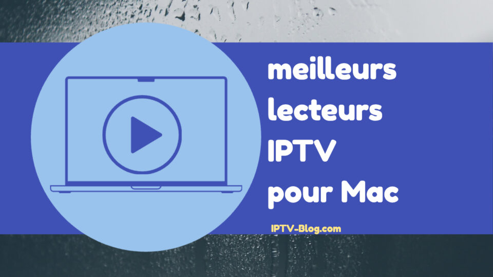 meilleur lecteur IPTV pour Mac