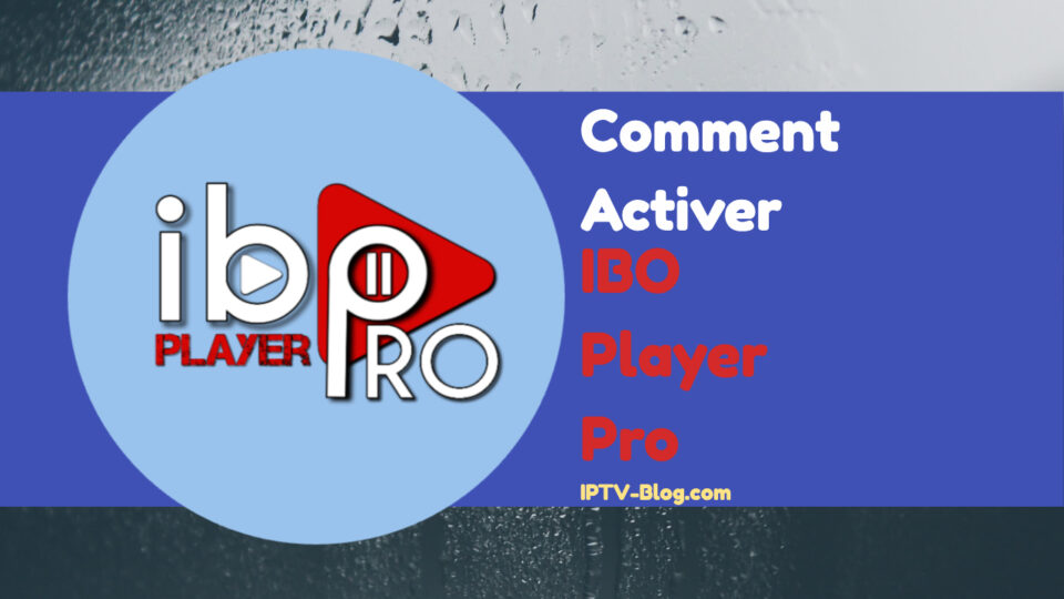 Comment activer IBO Player Pro