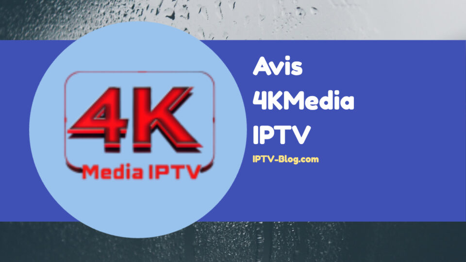 avis 4kmedia iptv