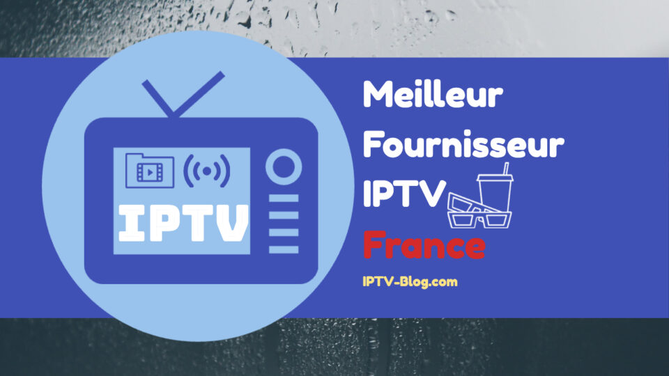 meilleur fournisseur IPTV